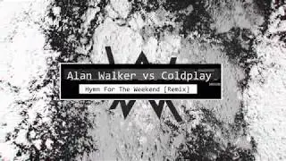 Alan Walker vs Coldplay   Hymn For The Weekend Remix