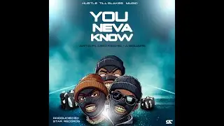 You Neva Know,  Anto ft Dieo Keshie & Asquare