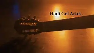Hayalhurdacisi - Hadi Gel Artık - Söz Müzik Hayalhurdacisi ( Fatih Turhan)