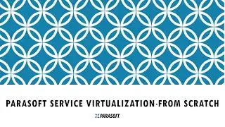 Design Service Virtualization using Parasoft Soatest & Virtualize from Scratch