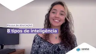 Existem 8 tipos de inteligência | Qual é a sua ?