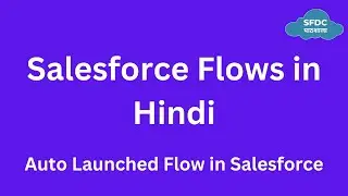 Auto Launched Flows in Salesforce | Flows in Hindi