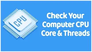 How to Check How Many Core and Threads on Your Computer Processor in 2021 ✔✔✔