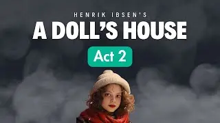 A Doll's House 3 | Henrik Ibsen - Act 2