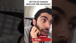 SCORP BÜYÜKLER ZAMANE GENÇLERİ GİBİ DAVRANSA