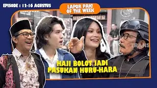 SELEKSI KOMANDAN UPACARA, KONDRE & AYU DIPENJARA | LAPOR PAK!  OF THE WEEK (Eps.12-16 Agustus 2024)