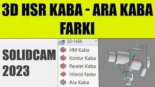 3D HSR Kaba - Ara Kaba Farkı | SolidCAM 2023