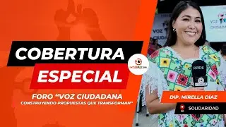 COBERTURA ESPECIAL  con la Diputada MIRELLA DÍAZ