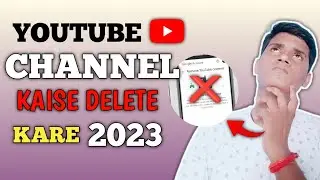 How To Delete Your YouTube Channel | YouTube Channel Delete Kaise Kare Permanent 2023