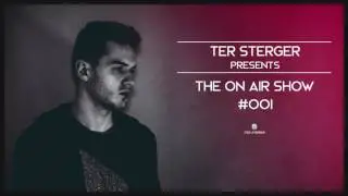 Ter Sterger - The On Air Show #001