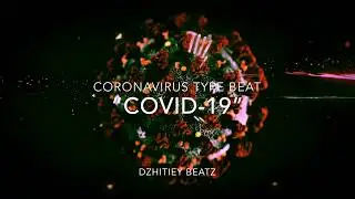 (FREE DL) Coronavirus Type Beat - “COVID-19” (DZHITIEY BEATz)