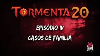 Tormenta 20 - Sessão 4 - Casos de Família