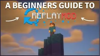 A Beginners guide to Replay Mod!