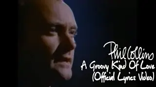Phil Collins - A Groovy Kind Of Love (Official lyric video)