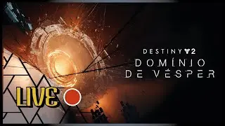 Live - Corrida dos primeiros do mundo Dominio de Vesper -  | Destiny 2 A Forma Final
