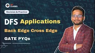 DFS and Its Applications and ALL TRICKY  GATE PYQs | Revision and Practice | Back edge Cross Edge