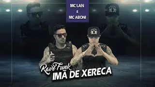 Rave Funk Imã de Xereca - Mc Lan e Mc Aboni