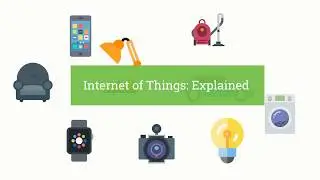 Internet of Things: Explained