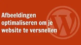 Hoe je afbeeldingen in WordPress kunt optimaliseren om je website te versnellen