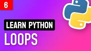 Learn Python • #6 Loops • How to Repeat Code Execution