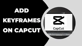 how to add key frames in capcut ? Capcut Tips