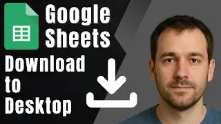 How to Download Google Sheets to Your Desktop (2025 Tutorial)