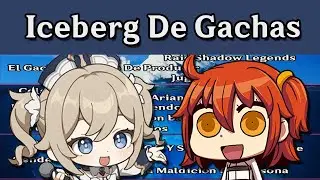 ¡El Iceberg De Los Juegos Gacha!