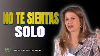 🚫 No te Sientas Solo, 🧑‍🤝‍🧑 Aprende Cómo encajar con los Demás | Marian Rojas Estape🌟