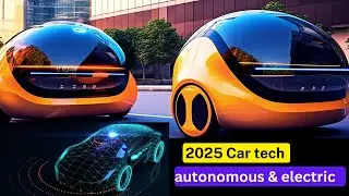 Revolutionary Car Tech of 2025 Autonomous, Electric, and Beyond! 1