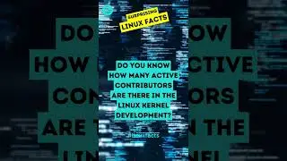 SURPRISING LINUX FACTS 👉 How many active contributors are there in the Linux kernel development?
