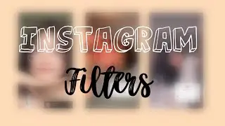 INSTAGRAM FILTERS THAT WILL STAND UP YOUR PHOTOS || · softyxkookie · ||