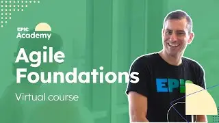 Agile Foundations Course Overview - EPiC Academy