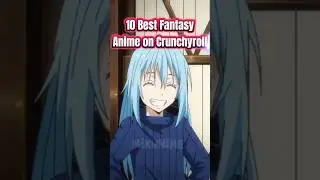 10 Best Fantasy Anime on Crunchyroll 