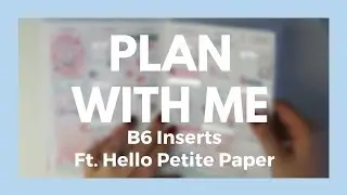 PLAN WITH ME // B6 Inserts ft. Hello Petite Paper!