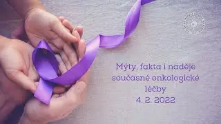 Mýty, fakta i naděje současné onkologické léčby