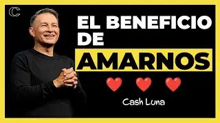 Pastor Cash Luna - El beneficio de amarnos | Prédicas cristianas 2024