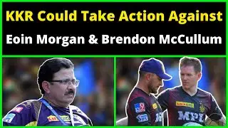 KKR Could Take Action Against Eoin Morgan & Brendon McCullum IPL franchise has ‘zero tolerance’