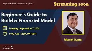🔴 Live: Beginner’s Guide to Build a Financial Model with Manish Gupta -  Meet The Gurus | Starweaver