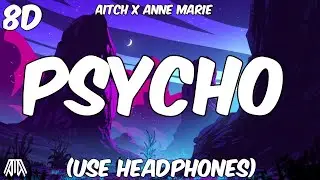 Anne Marie X Aitch - Psycho ( 8D Audio ) - Use Headphones 🎧