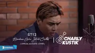 Charly Van Houten - Biarkan Aku Jatuh Cinta ( ST12 ) - (Official Acoustic Cover 34)