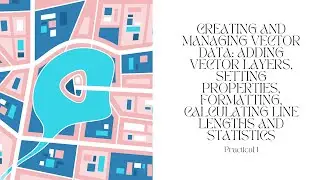 Adding vector layers, setting properties, formatting, calculating line lengths and statistics