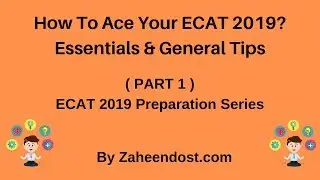 ECAT 2020 | Preparation Series | Essentials & General Tips | Part 1