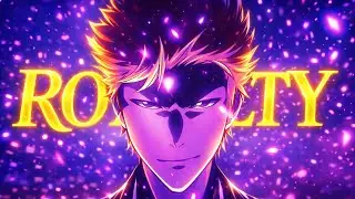 ROYALTY | AMV | 4K UHD [2160P]