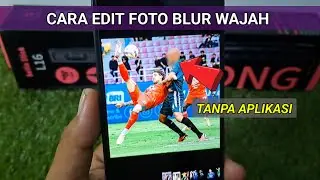Cara Edit Foto Blur Wajah Tanpa Aplikasi