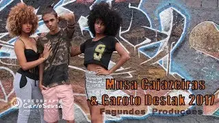 MUSA CAJAZEIRAS & GAROTO DESTAK 2017