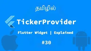 Ticker Provider | Flutter Widget | Explained Tamil | Official Google Flutter widget