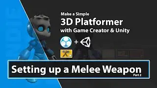 Unity Game Creator Tutorial - Set Up Melee Weapon Part 2 - 13 - Make a 3D Platformer