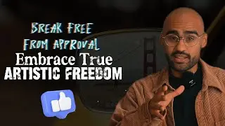 Break Free From Approval: Embrace True Artistic Freedom