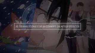 10 TRANSITIONS FOR BEGINNERS IN AFTER EFFECTS