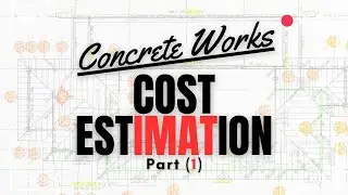 COST ESTIMATION | How To Estimate The Cost Of Reinforced Concrete Structures Part 1
